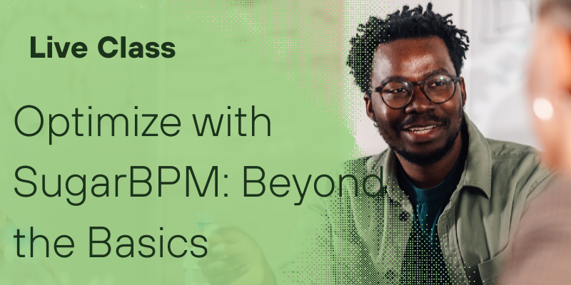 Optimize with SugarBPM: Beyond the Basics