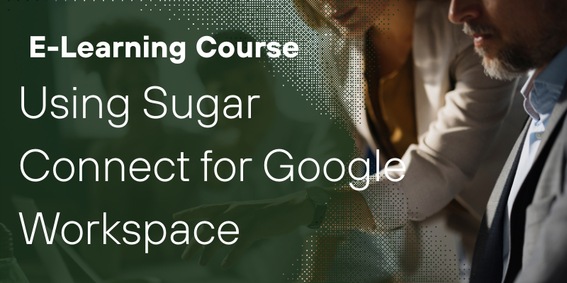 Using Sugar Connect for Google Workspace
