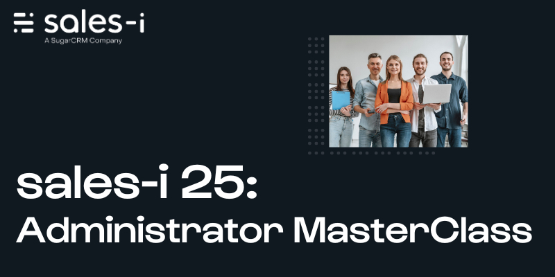 sales-i 25: Administrator Masterclass