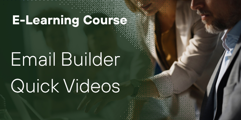 Email Builder Quick Videos