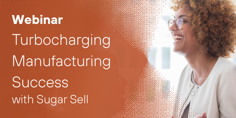 Turbocharging Manufacturing Success with Sugar Sell