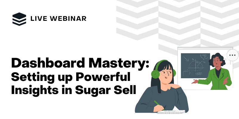 Dashboard Mastery: Setting Up Powerful Insights in Sugar Sell