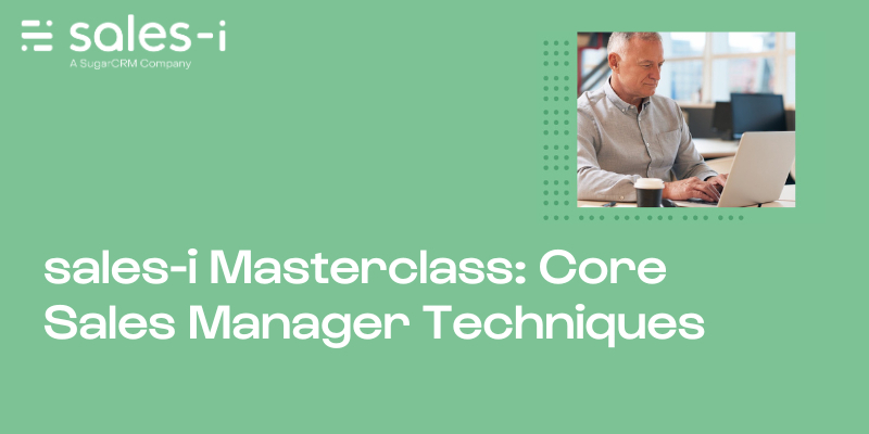 sales-i Masterclass: Core Sales Manager Techniques