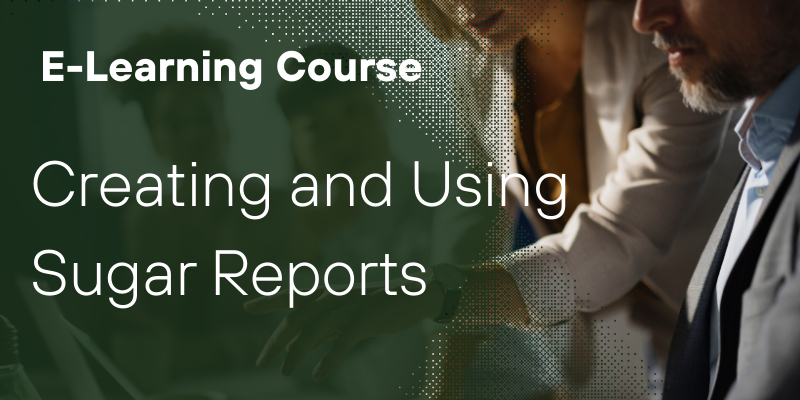 Creating and Using Sugar Reports