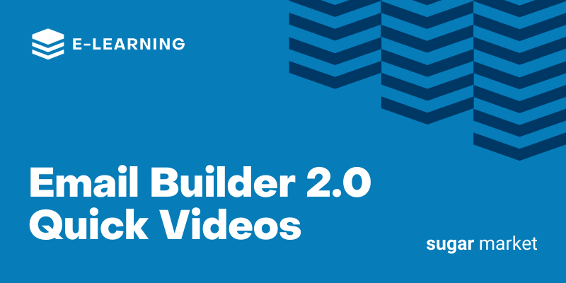 Email Builder Quick Videos