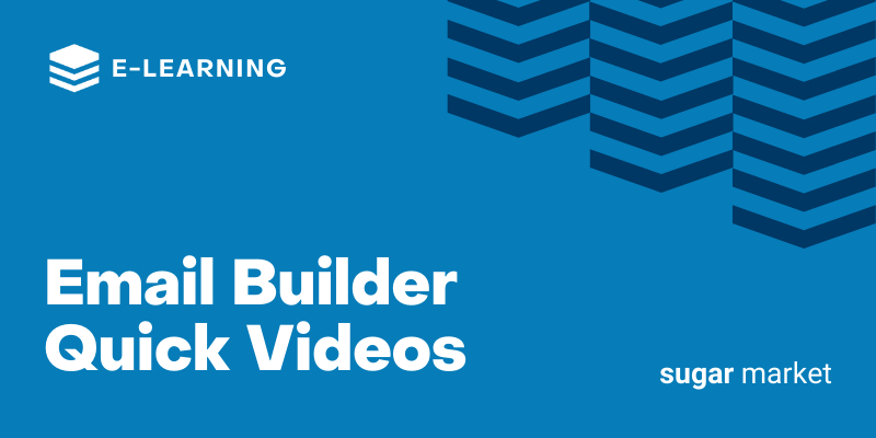 Email Builder Quick Videos