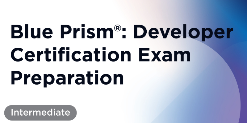 Blue Prism® Developer Certification Exam Preparation