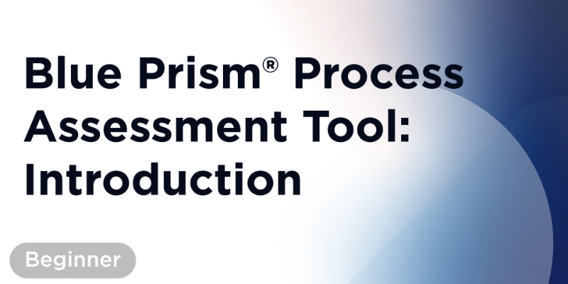 Blue Prism® Process Assessment Tool: Introduction
