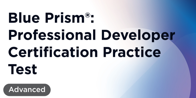 Blue Prism® Professional Developer Certification Practice Test