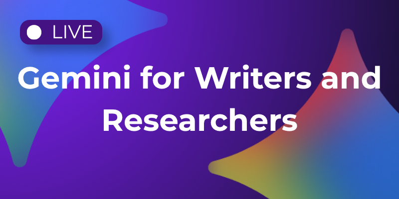 Gemini for Writers and Researchers: Transforming Source Material into Creative Output