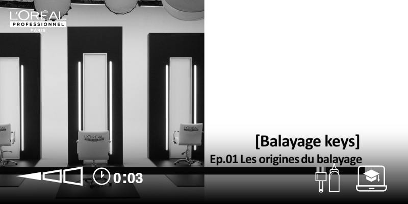 New balayage keys - Ep.01: L'histoire du balayage