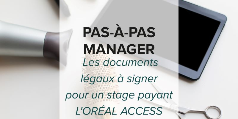 Pas à Pas Manager - Les documents légaux à signer pour un stage payant  L'Oréal ACCESS Thumbnail