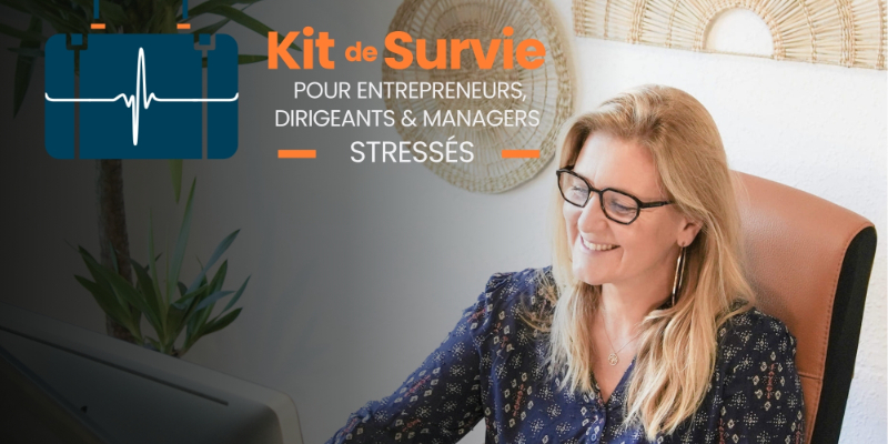 KIT DE SURVIE POUR DIRIGEANTS, ENTREPRENEURS ET MANAGERS STRESSÉS Thumbnail