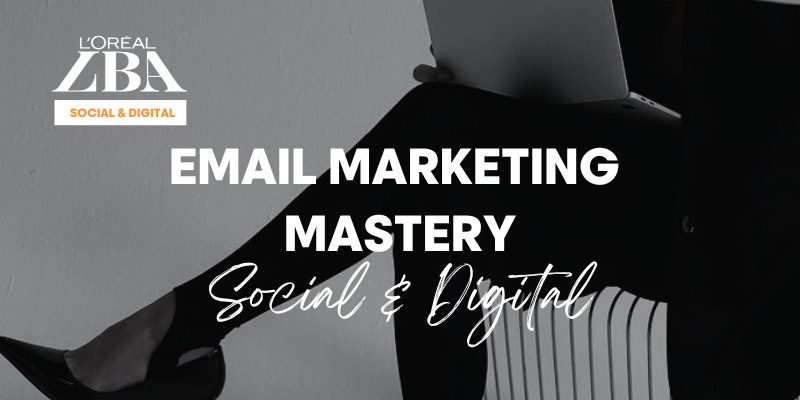 EMAIL MARKETING MASTERY | L'ORÉAL BUSINESS ACADEMY  | FREE* Image