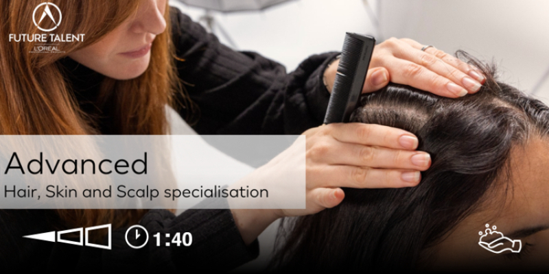 Future Talent | Advanced |Hair, Skin and Scalp specialisation Thumbnail
