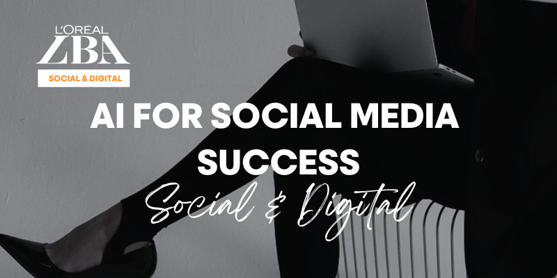 AI FOR SOCIAL MEDIA SUCCESS | L'ORÉAL BUSINESS ACADEMY  | FREE* Image