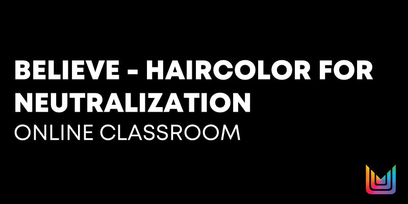 BELIEVE: Haircolor for Neutralization Online Classroom - ID Thumbnail