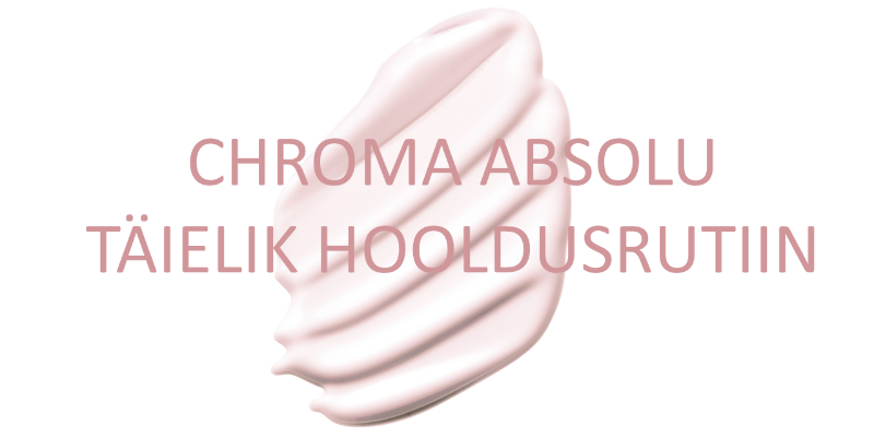 CHROMA ABSOLU TÄIELIK HOOLDUSRUTIIN Thumbnail