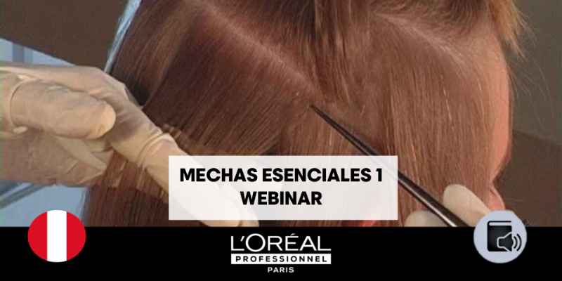PE:MECHAS ESENCIALES 1|WEBINAR|LÓRÉAL PROFESSIONNEL