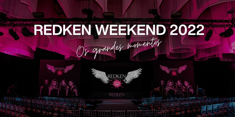 REDKEN WEEKEND 2022 | OS MEJORES MOMENTOS