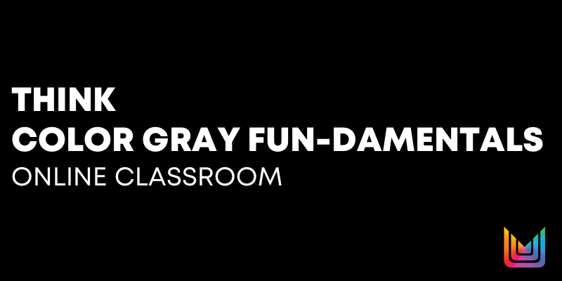 THINK: Color Gray Fun-Damentals Online Classroom - ID Thumbnail