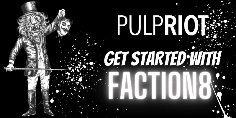Démarrez avec Faction8 | PULP RIOT Thumbnail
