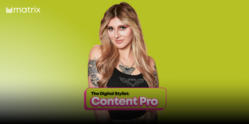 MATRIX | THE DIGITAL STYLIST | CONTENT PRO Thumbnail