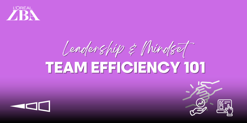 TEAM EFFICIENCY 101 |  L'ORÉAL BUSINESS ACADEMY | ELEARNING | FREE* Thumbnail