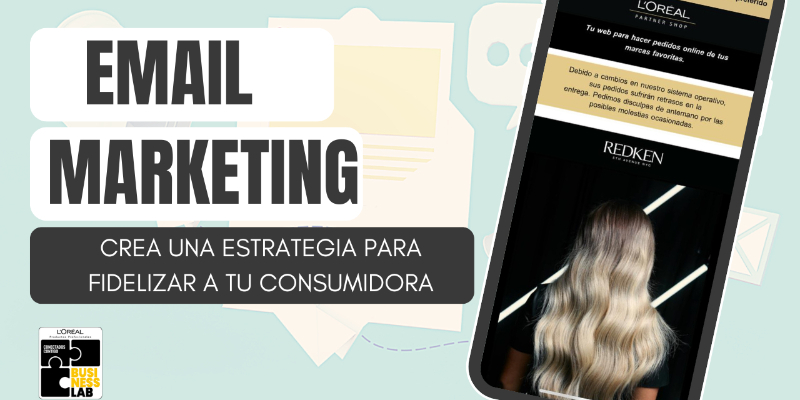 EMAIL MARKETING: CREA UNA ESTRATEGIA PARA FIDELIZAR A TU CONSUMIDORA