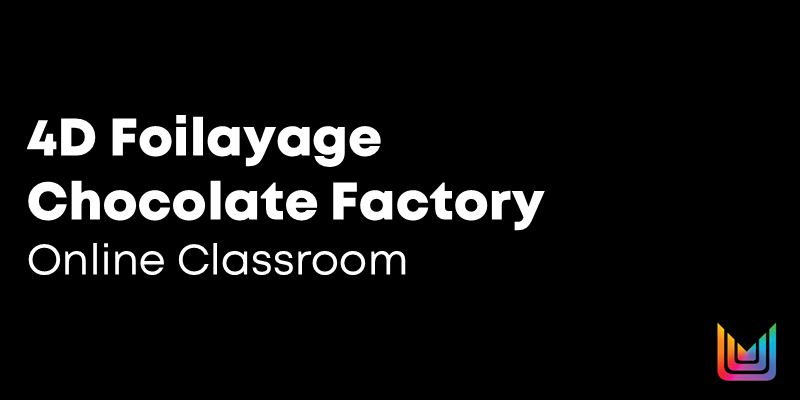 4D Foilayage Chocolate Factory Online Classroom - ID Thumbnail