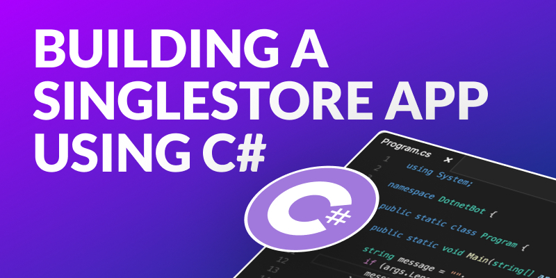 Building a SingleStore Application Using C#