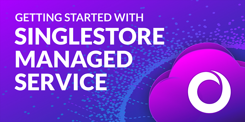 Getting Started with SingleStore Managed Service