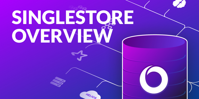 SingleStore Overview