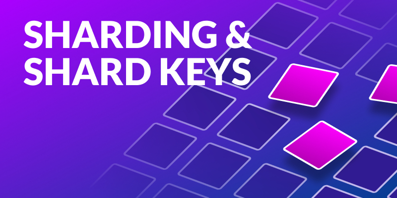 Sharding and Shard Keys