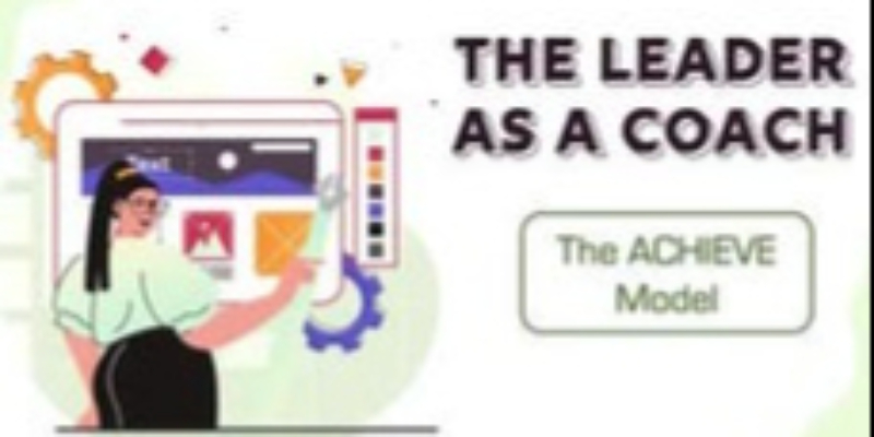 The Leader as a Coach: 05. The ACHIEVE Model
