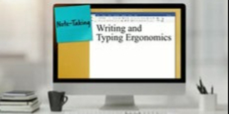 Note-Taking: Writing and Typing Ergonomics