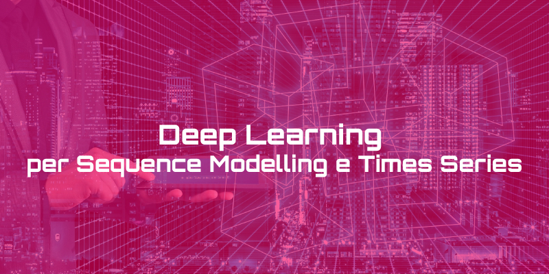 Copertina del corso Deep Learning per Sequence Modelling e Time Series