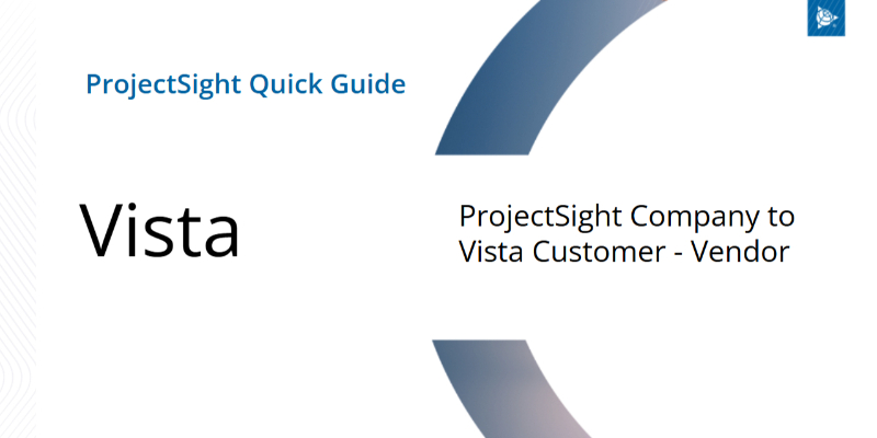 Quick Guide - ProjectSight Company to Vista Customer - Vendor